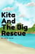 Kita And The Big Rescue - Kita The Wolf Pup, #2