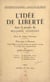L'idée de liberté dans la pensée de Benjamin Constant : essai de critique historique - Thèse pour le Doctorat présentée et soutenue le 14 mars 1942 à quatorze heures