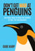 Don’t Get Mad at Penguins: And Other Ways to Detox the Conflict in Your Life and Business