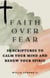 Faith Over Fear: 50 Scriptures to Calm Your Mind and Renew Your Spirit - Faith Over Fear, #1