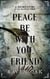 Peace Be with You, Friend