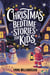 Christmas Bedtime Stories for Kids: Enchanting Winter Adventures Filled with Magic, Friendship & Festive Fun