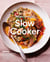 Martha Stewart's Slow Cooker - 110 Recipes for Flavorful, Foolproof Dishes (Including Desserts!), Plus Test-Kitchen Tips and Strategies: A Cookbook