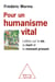 Pour un humanisme vital - Lettres sur la vie, la mort et le moment présent