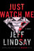 Just Watch Me - A Novel