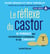 Le réflexe du castor - 19 phrases qui m'empêchent d'avancer... et de changer !