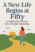 A New Life Begins at Fifty  A Guide After Divorce for a Stronger Beginning