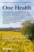 One Health - Une santé globale (sol, agriculture, animaux, biodiversité, alimentation, santé humaine)
