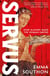 Servus - The moving, enthralling true story of slavery in the Roman Empire by acclaimed ancient historian Emma Southon