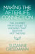 Making the Afterlife Connection - The Journey from Doubt to Knowing That Death Is Not the End