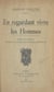 En regardant vivre les hommes - Pensées et fragments