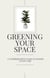Greening Your Space - A Comprehensive Guide to Indoor Plant Care