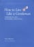 How to Live Like a Gentleman - Lessons in Life, Manners, and Style