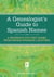 A Genealogist's Guide to Spanish Names - A Reference for First Names from Spanish-Speaking Countries
