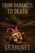 From Darkness to Death