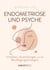 Endometriose und Psyche - Ursachen, Auswirkungen und Bewältigungsstrategien