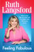 Feeling Fabulous - Be your best self, no matter what life throws at you - an instant Top 10 Sunday Times Bestseller