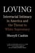 Loving - Interracial Intimacy in America and the Threat to White Supremacy