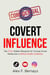Covert Influence: The CIA’s Hidden Blueprint for Turning Social Media Into a Million-Dollar Goldmine