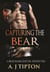 Capturing the Bear: A Billionaire Shifter Adventure - Bear Shifter Games, #3