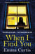 When I Find You - A gripping thriller that will keep you guessing to the final shocking twist