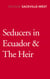 Seducers in Ecuador & The Heir