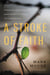 A Stroke of Faith - A Stroke Survivor's Story of a Second Chance at Living a Life of Significance