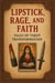 Lipstick Rage and Faith