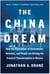 The China Dream - How the Aspirations of Government, Business, and People are Driving the Greatest Transformation in History