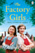The Factory Girls - Romance, Heartbreak, and Sisterhood Shine in This Uplifting Wartime Tale