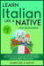 Learn Italian Like a Native for Beginners - Level 1: Learning Italian in Your Car Has Never Been Easier! Have Fun with Crazy Vocabulary, Daily Used Phrases, Exercises & Correct Pronunciations - Italian Language Lessons, #1