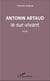 Antonin Artaud le sur-vivant - Essai