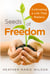 Seeds of Freedom - Cultivating a Life that Matters