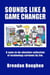 Sounds like a Game Changer: A Soon-To-Be-Obsolete Collection of Technology Cartoons by Jim