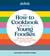 Delish The How-To Cookbook for Young Foodies - 75 Skills + Recipes That'll Make You a Great Cook for Life