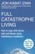Full Catastrophe Living, Revised Edition - How to cope with stress, pain and illness using mindfulness meditation