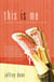 This Is Me - A Teen Girl's Guide to Becoming the Real You