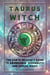 Taurus Witch: The Earth Weaver's Guide to Abundance, Sensuality, and Zodiac Magic - Zodiac Witch Series