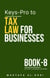 Keys-Pro to Tax Law for Businesses - Keys-Pro to Business Law Series, #8
