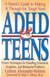 ADHD & Teens - A Parent's Guide to Making it through the Tough Years