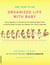 One Year to an Organized Life with Baby - From Pregnancy to Parenthood, the Week-by-Week Guide to Getting Ready for Baby and Keeping Your Fami