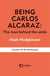 Being Carlos Alcaraz - The Man Behind the Smile – Shortlisted for Charles Tyrwhitt International Sports Book of the Year 2026