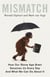 Mismatch - How Our Stone Age Brain Deceives Us Every Day (And What We Can Do About It)