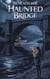 Beneath the Haunted Bridge - Young Adult Fiction: Ghost Stories, #5