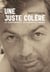 Une juste colère - Gil Courtemanche, un journaliste indigné