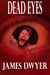 Dead Eyes - A Tale From The Zombie Plague