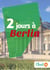 2 jours à Berlin - Un guide touristique avec des cartes, des bons plans et les itinéraires indispensables