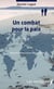 Un combat pour la paix - Récit - Nouvelle édition revue et augmentée