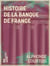 Histoire de la Banque de France - Et des principales institutions françaises de crédit depuis 1716
