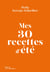 Mes 30 recettes d'été